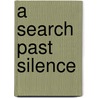 A Search Past Silence door Dr David E. Kirkland