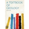A Textbook of Geology by Philip Lake
