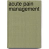 Acute Pain Management door Raymond Sinatra