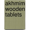 Akhmim Wooden Tablets door Ronald Cohn