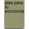 Alas Para Tu Economia by Jorge H. Lopez