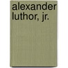 Alexander Luthor, Jr. by Ronald Cohn