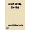 Alice Sit-By-The-Fire door James Matthew Barrie