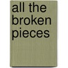 All the Broken Pieces door Ann E. Burg
