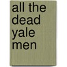 All the Dead Yale Men door Craig Nova