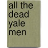 All the Dead Yale Men by Craig Nova