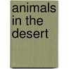 Animals in the Desert by Rebecca E. Shook