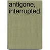 Antigone, Interrupted door Bonnie Honig