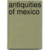 Antiquities of Mexico door Ronald Cohn