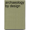 Archaeology By Design door Stephen L. Black