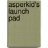Asperkid's Launch Pad