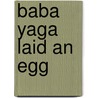 Baba Yaga Laid an Egg door Dubravka Ugresic