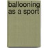Ballooning as a Sport