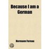 Because I Am A German