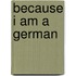Because I Am a German