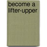 Become A Lifter-Upper door Dr. Joseph Murphy
