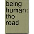 Being Human: The Road