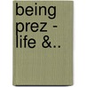 Being Prez - Life &.. by Dave Gelly