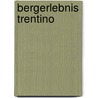 Bergerlebnis Trentino door Eugen E. Hüsler