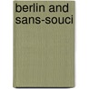 Berlin And Sans-Souci by Louise Muhlbach