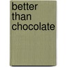 Better Than Chocolate by Brieanna Robertson
