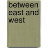 Between East and West by R.D. Charques