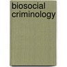 Biosocial Criminology by Lee Ellis