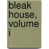Bleak House, Volume I by Charles Dickens
