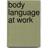 Body Language at Work door Peter Clayton
