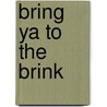 Bring Ya to the Brink by Ronald Cohn
