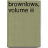 Brownlows, Volume Iii