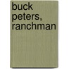 Buck Peters, Ranchman door Clarence Edward Mulford