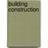 Building Construction