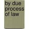 By Due Process Of Law by Ian Loveland