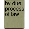 By Due Process Of Law by Ian Loveland