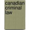 Canadian Criminal Law door Don Stuart