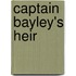 Captain Bayley's Heir