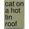 Cat On A Hot Tin Roof door Tennessee Williams