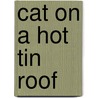 Cat On A Hot Tin Roof by Tennessee Williams