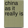 China as it Really Is door Resident Of Peking