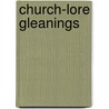 Church-Lore Gleanings door Thomas Firming Dyer