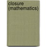 Closure (mathematics) door Ronald Cohn