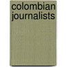 Colombian Journalists door Books Llc