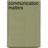 Communication Matters door Kory W. Floyd