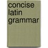 Concise Latin Grammar
