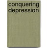 Conquering Depression door Russell T. Joffe