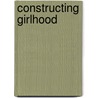 Constructing Girlhood door Penny Tinkler