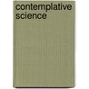 Contemplative Science by Brian Alan Hodel