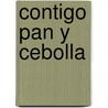 Contigo Pan Y Cebolla door Manuel Eduardo Gorostiza