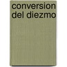 Conversion Del Diezmo door Ambrosio Montt